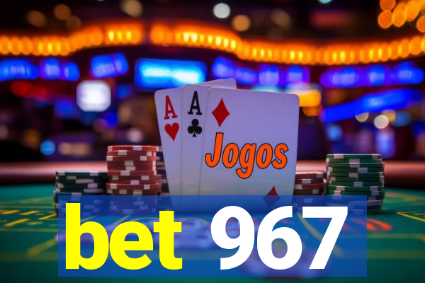 bet 967